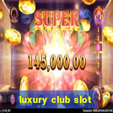 luxury club slot