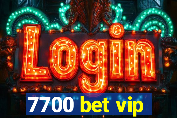 7700 bet vip