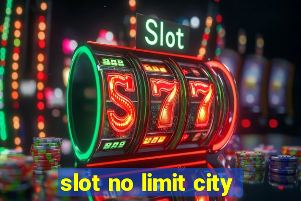 slot no limit city