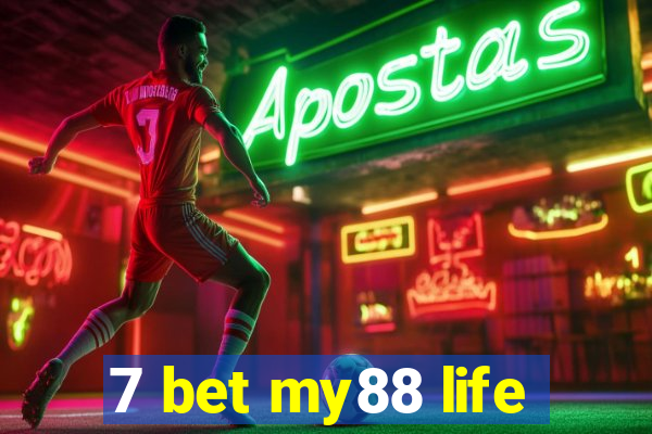 7 bet my88 life