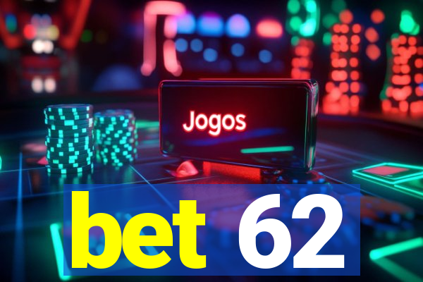 bet 62