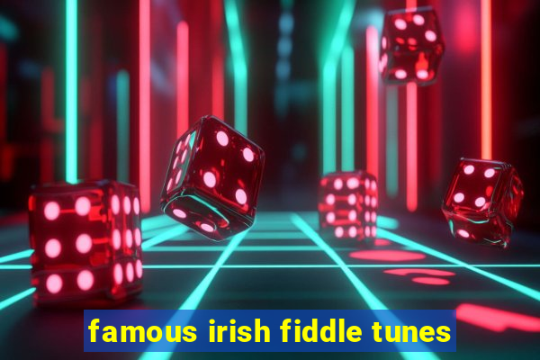 famous irish fiddle tunes