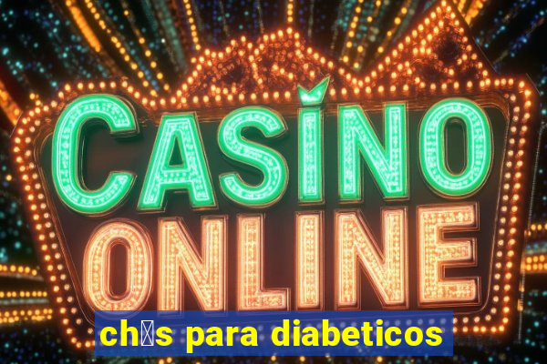 ch谩s para diabeticos