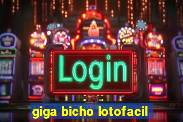 giga bicho lotofacil