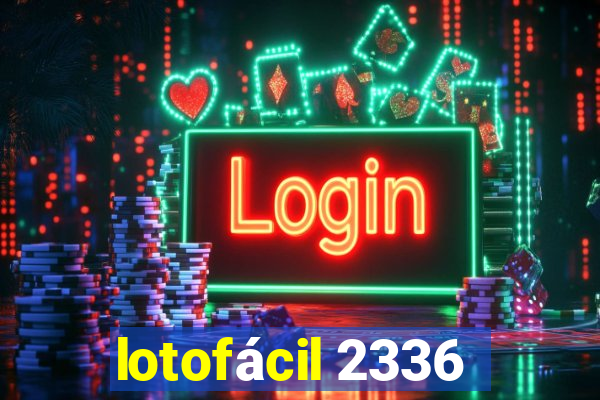 lotofácil 2336