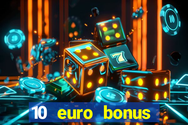 10 euro bonus einzahlung casino