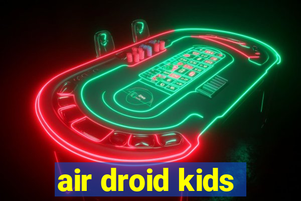 air droid kids