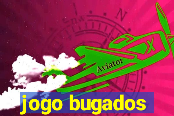 jogo bugados