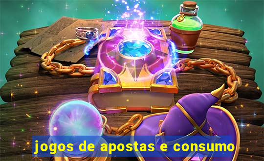 jogos de apostas e consumo