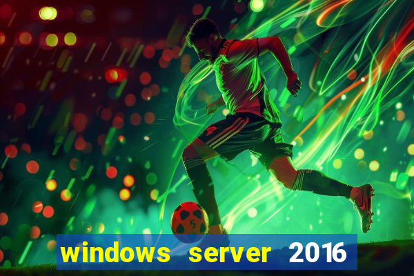 windows server 2016 download iso