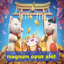 magnum opus slot