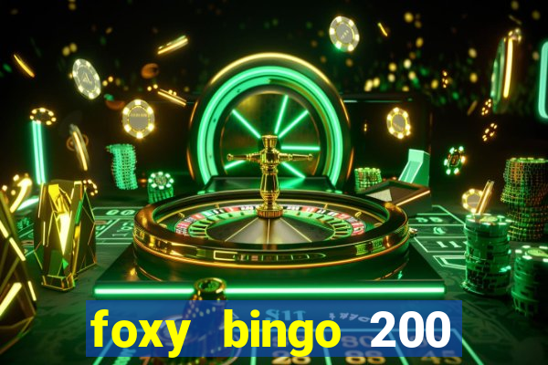 foxy bingo 200 free spins