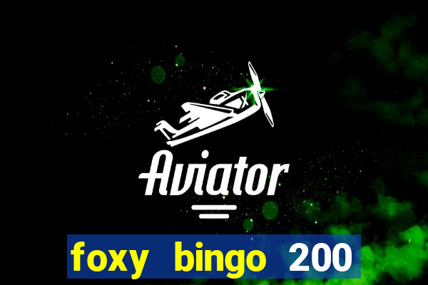 foxy bingo 200 free spins