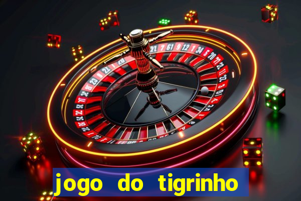 jogo do tigrinho para baixar