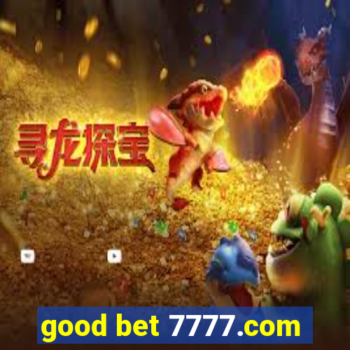 good bet 7777.com