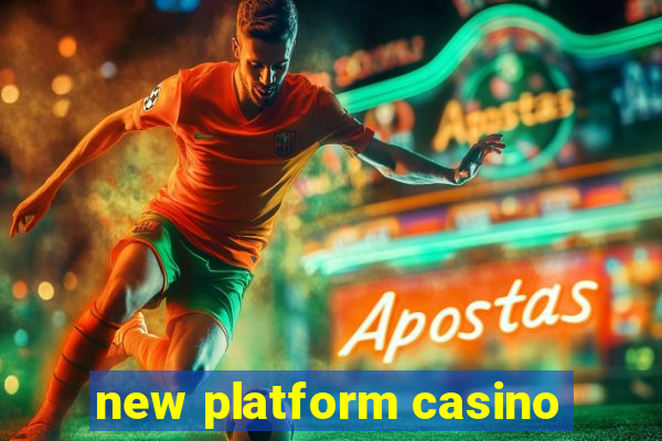 new platform casino