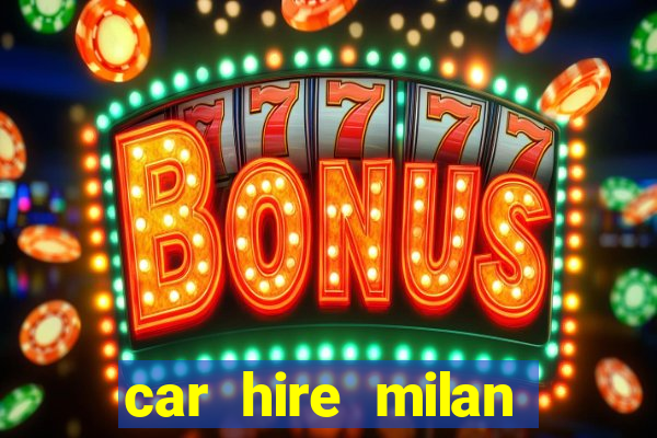 car hire milan bergamo airport