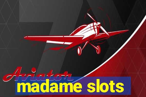 madame slots