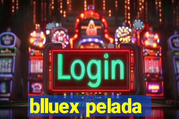 blluex pelada