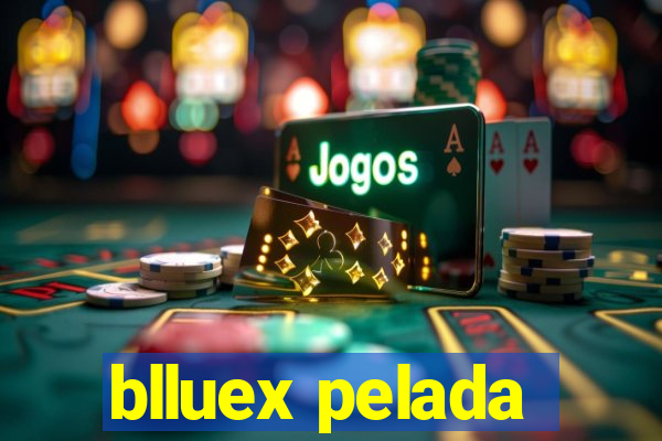 blluex pelada