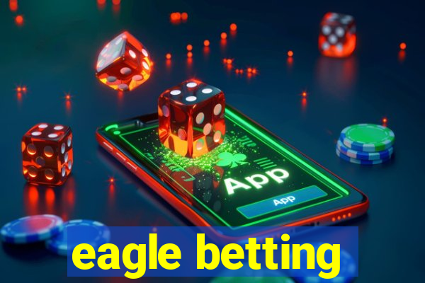 eagle betting