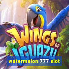 watermelon 777 slot