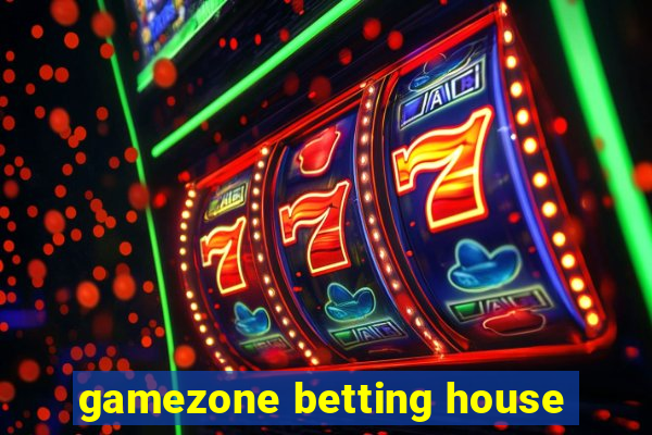 gamezone betting house