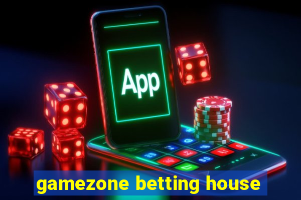 gamezone betting house