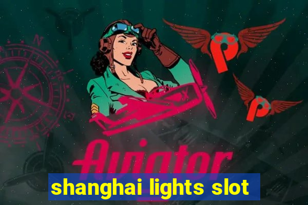 shanghai lights slot