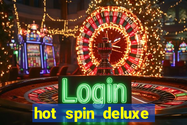 hot spin deluxe slot free play