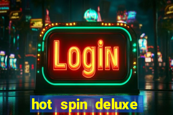 hot spin deluxe slot free play