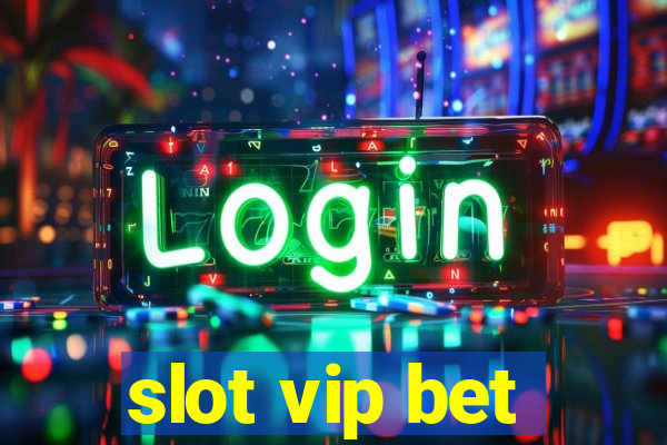 slot vip bet