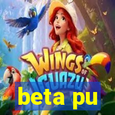 beta pu