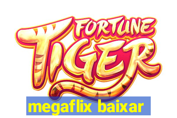 megaflix baixar