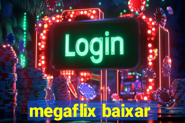 megaflix baixar