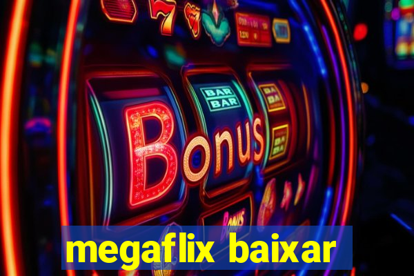 megaflix baixar