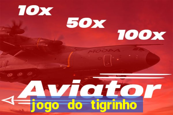 jogo do tigrinho que da bonus sem deposito