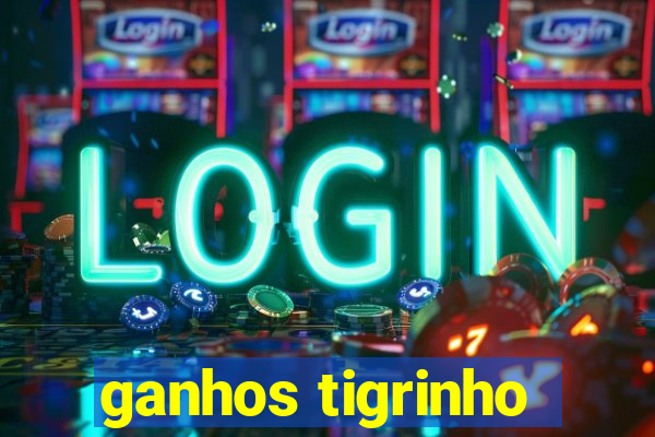 ganhos tigrinho