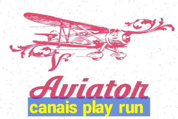 canais play run