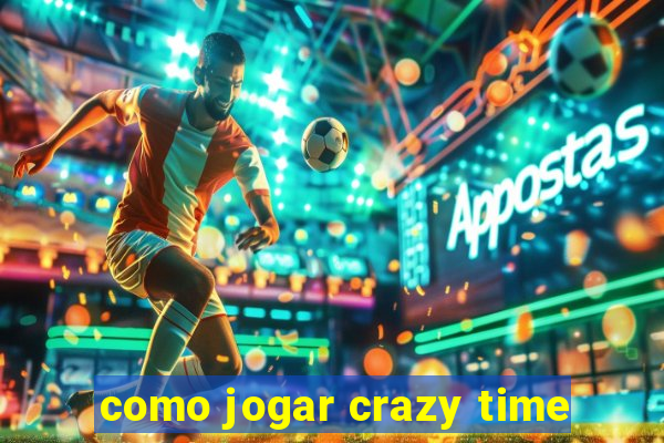 como jogar crazy time