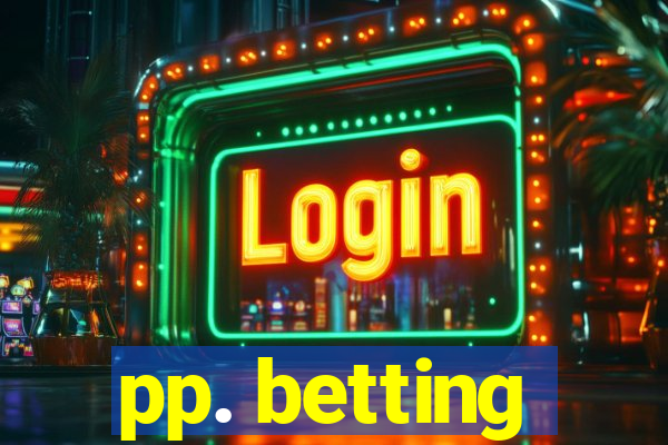 pp. betting