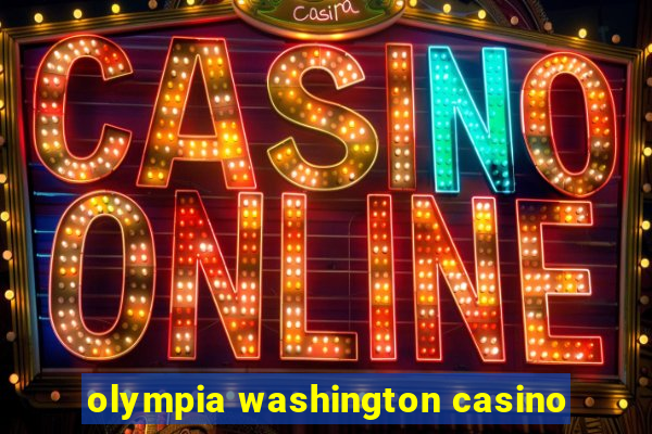 olympia washington casino