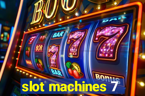 slot machines 7