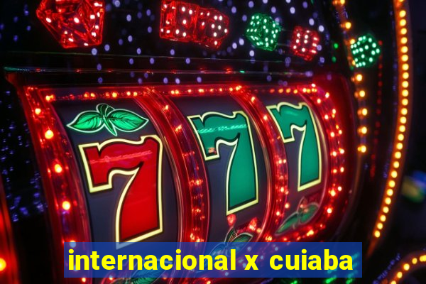 internacional x cuiaba