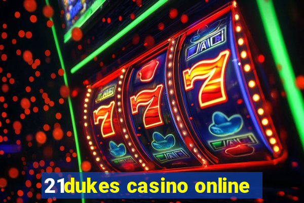 21dukes casino online