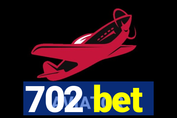 702 bet