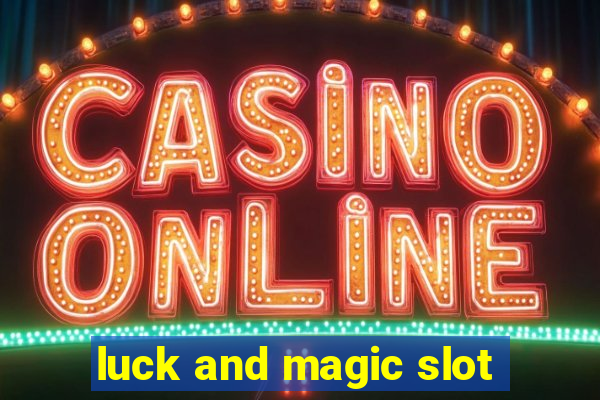 luck and magic slot