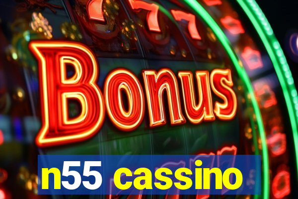 n55 cassino