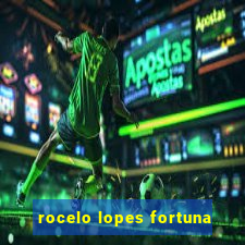 rocelo lopes fortuna