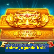 anime jogando bola